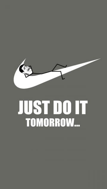 Just do it tomorrow